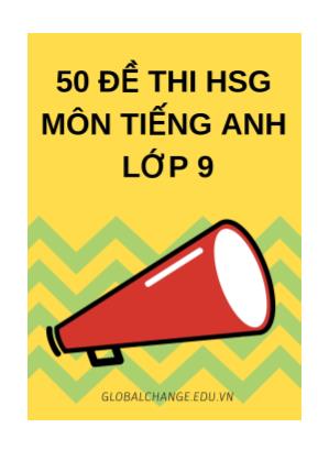 50 Đề thi học sinh giỏi môn Tiếng Anh 9